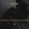 The Witcher 3 Wild Hunt получит кросс-платформенную поддержку модов до конца года